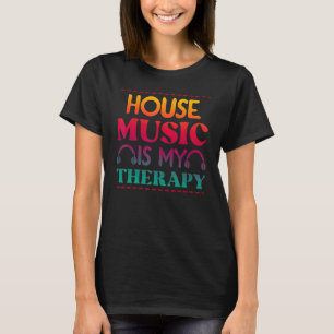 T-shirt House Music Is My Therapy Retro House Music 2