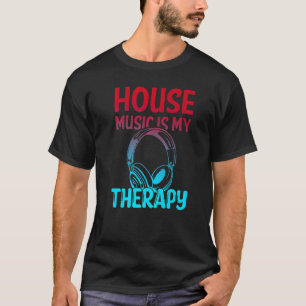 T-shirt House Music Is My Therapy Retro House Music 4