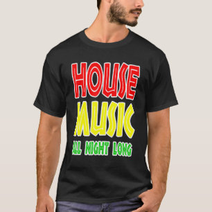 T-shirt House Music Toute La Nuit