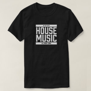 T-shirt House Music Toute La Nuit