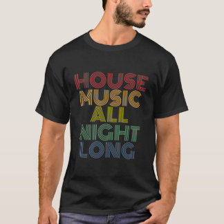 T-shirt House Music Toute La Nuit Musique Électronique Tec