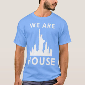 T-shirt House Music We Are House EDM Funky Souling