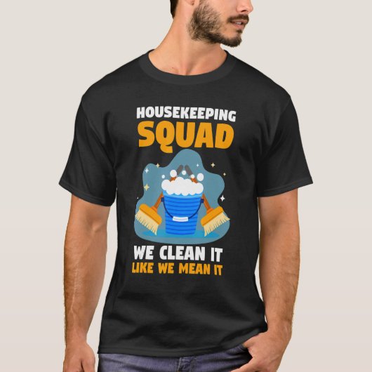 T-shirt Housekeeper Housekeeping Squad We Clean It Like We (Devant)
