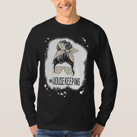 T-shirt Housekeeping Life Messy Bun Housekeeper Clean Hous (Devant)