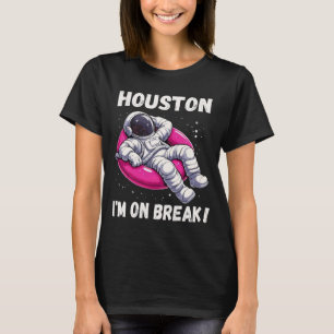 T-shirt Houston, I'm on Break - L'astronaute relaxant