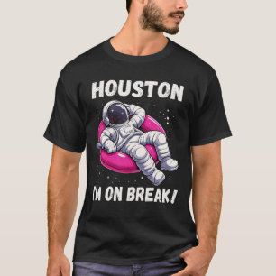 T-shirt Houston, I'm on Break - L'astronaute relaxant