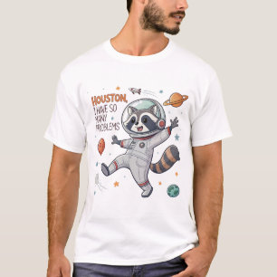T-shirt Houston, J'Ai Tant De Problèmes : Raccoon Astronau