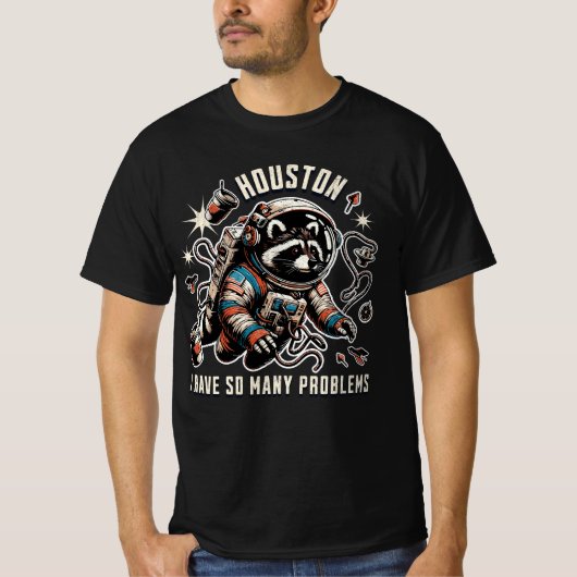 T-shirt Houston, j'ai tellement de problèmes Raccoon Space (Devant)
