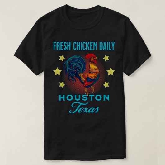 T-shirt Houston Texas Fresh Chicken Daily Rooster Souvenir (Design devant)