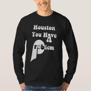 T-shirt Houston Vous Avez Un Problème Philly Baseball Phil