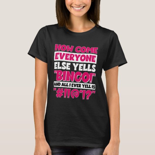 T-shirt How Come Everyone Else Yells Bingo Bingo Player (Devant)