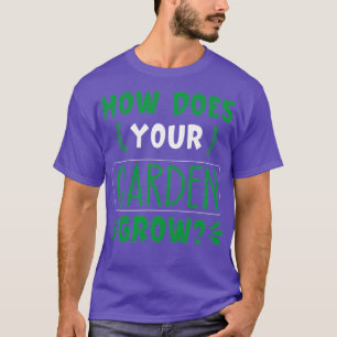 T-shirt How does your garden grow 1