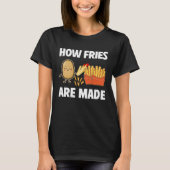 T-shirt How Fries Are Made Potato Vegetarian Spud Fries (Devant)