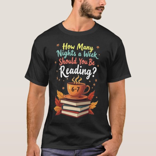 T-shirt How Many Night a Week Should You be Reading 67 (Devant)