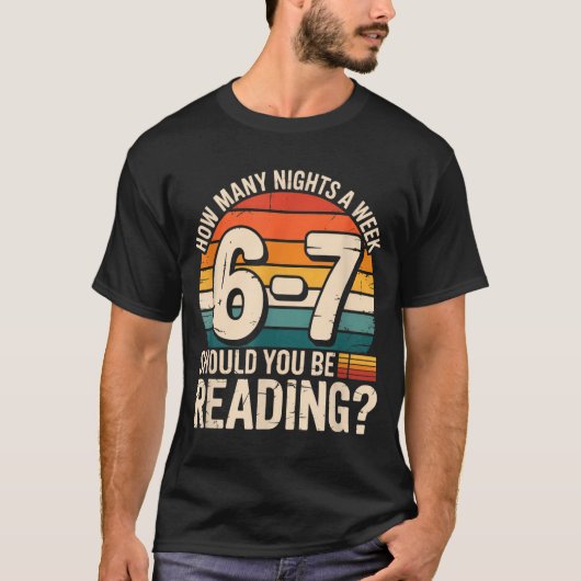 T-shirt How Many Night A Week Should You Be Reading 6 7 Fu (Devant)
