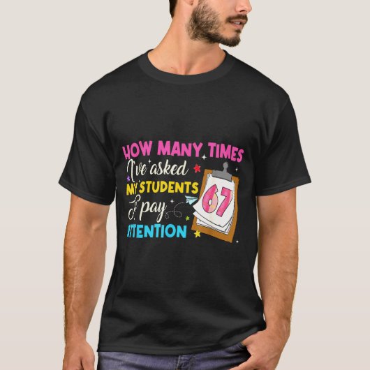 T-shirt How Many Times I've Asked My Students To Pay Atten (Devant)