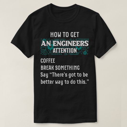 T-shirt How To Get An Engineers Attention Funny Engineer (Design devant)