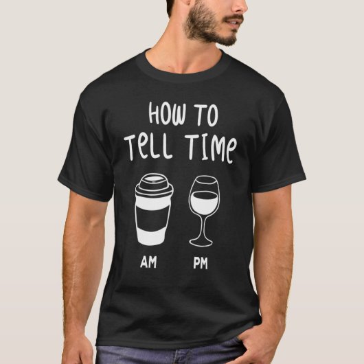 T-shirt how to tell me am pm coffee wine (Devant)