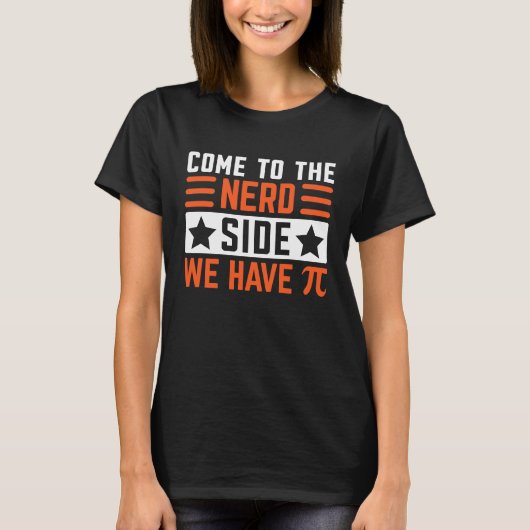 T-shirt How to the NERD SIDE WE Pi Day math geek teacher s (Devant)