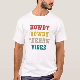 T-shirt Howdy Rowdy Yeehaw Vibes Western Pays Sud