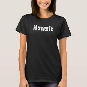 T-shirt Howzit slang hawaïen pigin Comment ça va dire