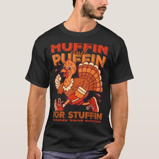 T-shirt Huffin And Puffin For Stuffing Turkey Trot Squad (Devant)