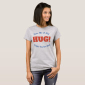 T-shirt HUG ! Donnez-moi un gros câlin, je vous en rendrai (Devant entier)