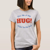 T-shirt HUG ! Donnez-moi un gros câlin, je vous en rendrai (Devant)