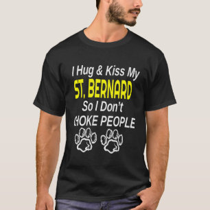 T-shirt Hug Kiss My St Bernard Log Chien Chien Chiot Canin