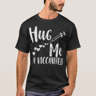 T-shirt Hug Me I'm Vaccinated, Pro Vaccine, Life Is Good, 