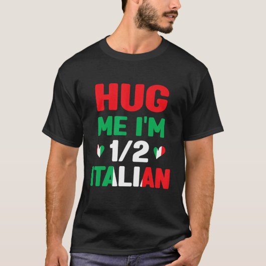 T-shirt Hug Me Je suis 12 à moitié Italien, Américain Ital (Devant)
