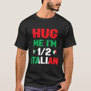 T-shirt Hug Me Je suis 12 à moitié Italien, Américain Ital