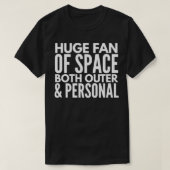 T-shirt Huge fan of space both outer  personal  (Design devant)