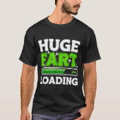 T-shirt Huge Fart 95% Loading (Devant)