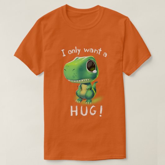 T-shirt Hugs Gratuits TRex I Just Want a Hug Cute Tiny Din (Design devant)