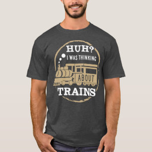 T-shirt Huh Je Pensais Aux Trains