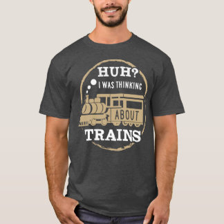 T-shirt Huh Je Pensais Aux Trains
