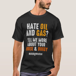 T-shirt Huile d'huile ouvrier Hate Oil Gas Usa American Ga
