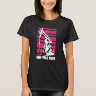 T-shirt Huile foreuse mère Fracker fracking Oilfield maman