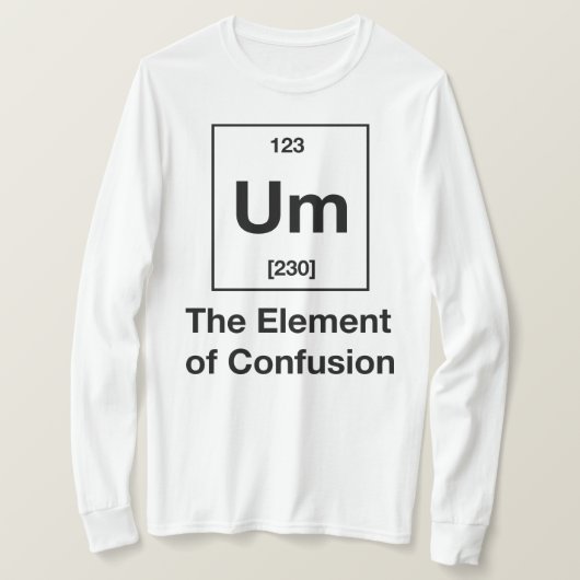 T-shirt Hum ! L'élément de la longue traînée de confusion (Design devant)