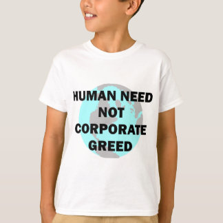 T-shirt Humain n'ayez pas besoin d'avidité d'entreprise