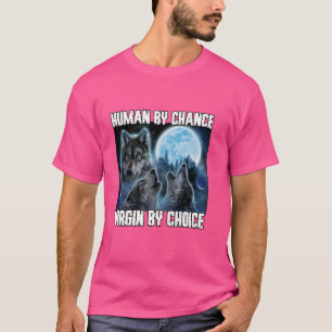 T-shirt Humain Par Chance Alpha Par Choix Funny Werewolf W