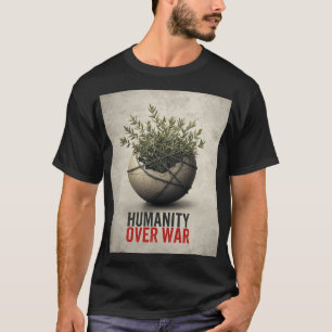 T-shirt Humanité avant la guerre – Art de protestation ant