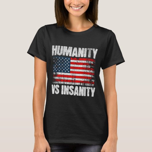 T-shirt Humanity Versus Insanity Distressed American Flag  (Devant)