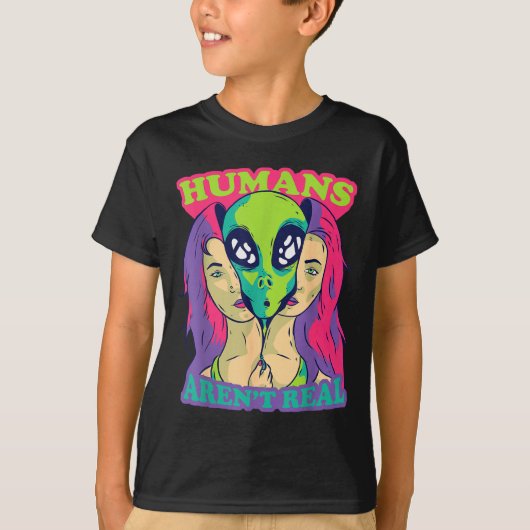 T-shirt Humans Aren't Real - Funny Comic Style Alien Outer (Devant)