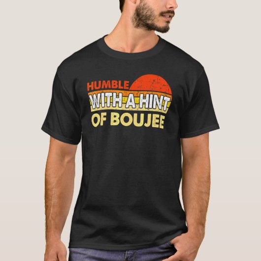 T-shirt Humble avec une touche de Boujee 3 (Devant)