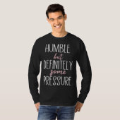 T-shirt Humble mais définitivement une certaine pression C (Devant entier)