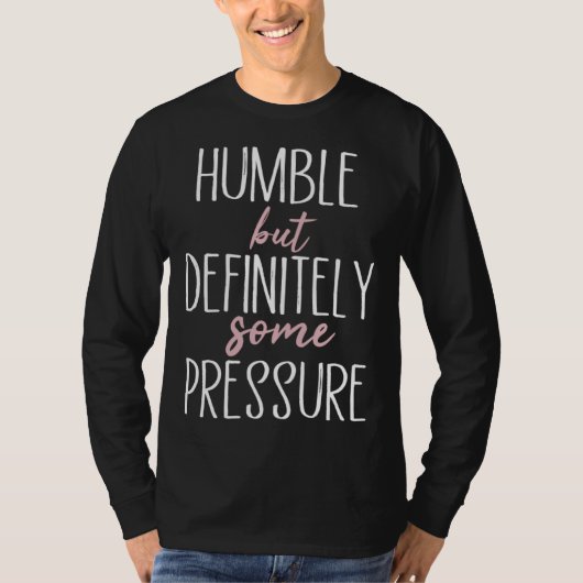 T-shirt Humble mais définitivement une certaine pression C (Devant)