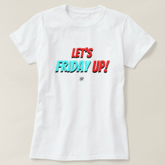 T-shirt Humeur du vendredi – Faisons la fête