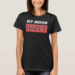 T-shirt Humeur Happy Sentiments Positifs Happines émotionn
